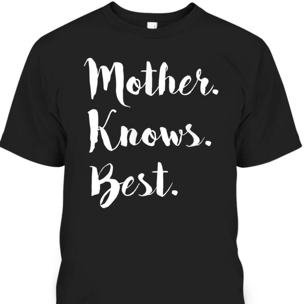 Mothers Day Tshirt Mother Knows Best Gift For Motherinlaw